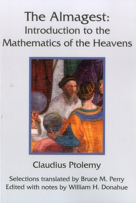 The Almagest: Introduction to the Mathematics of the Heavens - Ptolemy, Claudius, and Perry, Bruce M (Translated by), and Donahue, William H (Editor)