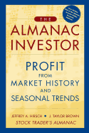 The Almanac Investor: Profit from Market History and Seasonal Trends