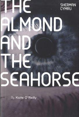 The Almond and the Seahorse - O'Reilly, Kaite