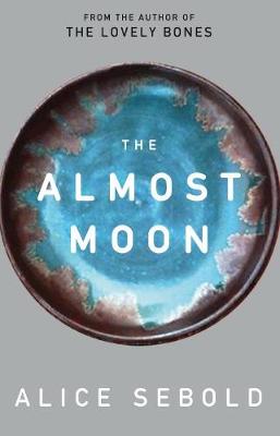 The Almost Moon - Sebold, Alice