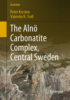 The Aln Carbonatite Complex, Central Sweden - Kresten, Peter, and Troll, Valentin R.