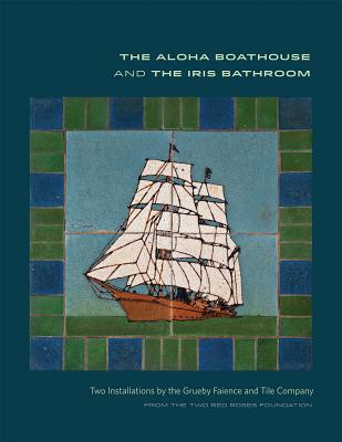 The Aloha Boathouse and the Iris Bathroom: Two Installations by the Grueby Faience and Tile Company - Montgomery, Susan J