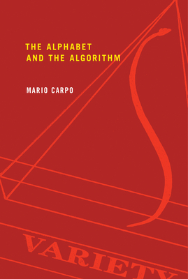 The Alphabet and the Algorithm - Carpo, Mario