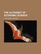 The Alphabet of Economic Science