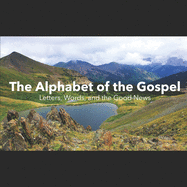 The Alphabet of the Gospel: Learning Letters, Words, and the Good News