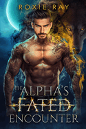 The Alpha's Fated Encounter: An Opposites Attract Shifter Romance