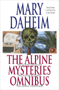 The Alpine Mysteries Omnibus: The Alpine Advocate, the Alpine Betrayal, the Alpine Christmas - Daheim, Mary