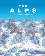 The Alps: In Panoramic Paintings