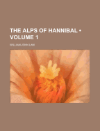 The Alps of Hannibal; Volume 1