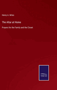 The Altar at Home: Prayers for the Family and the Closet