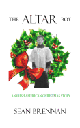 The Altar Boy: An Irish American Christmas Story