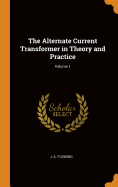 The Alternate Current Transformer in Theory and Practice; Volume 1