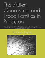 The Altieri, Quaresima, and Freda Families in Princeton: Including Their Kin in Philadelphia, South Jersey, Newark, Massachusetts & Italy