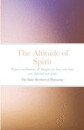 The Altitude of Spirit: Prayers, meditations & thoughts for those who have now departed into death