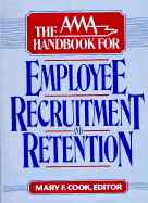 The AMA Handbook for Employee Recruitment and Retention