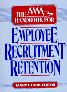 The AMA Handbook for Employee Recruitment and Retention - Cook, Mary F (Editor)