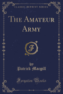 The Amateur Army (Classic Reprint)