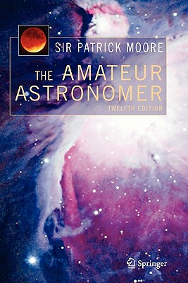 The Amateur Astronomer - Moore, Patrick