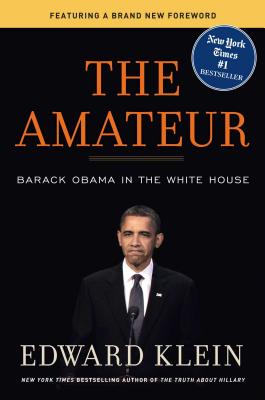 The Amateur: Barack Obama in the White House - Klein, Edward