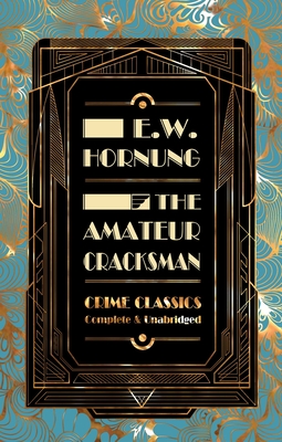 The Amateur Cracksman - Hornung, E W, and John, Judith (Contributions by)