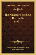 The Amateur's Book of the Dahlia (1922)