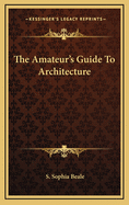 The Amateur's Guide to Architecture