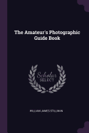 The Amateur's Photographic Guide Book