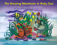 The Amazing Adventures of Andy Owl: A Children's Guide to Understanding Music