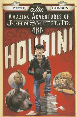 The Amazing Adventures of John Smith, Jr. Aka Houdini - Johnson, Peter