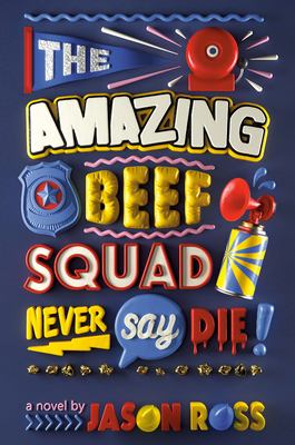 The Amazing Beef Squad: Never Say Die! - Ross, Jason