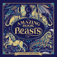 The Amazing Book of Beasts: Colour and Discover