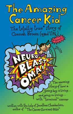 The Amazing Cancer Kid - Chamberlain, Jonathan, and Broom, Debbie, and Broom, Jim