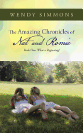 The Amazing Chronicles of Nat and Romie: Book One: What a Beginning!