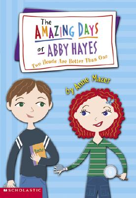 The Amazing Days of Abby Hayes, the #07: Two Heads Are Better Than One: Two Heads Are Better Than One - Mazer, Anne Gesue