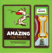 The Amazing Dog Trick Kit: For Overachieving Pooches and Their Proud Owners - Duno, Steve