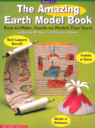 The Amazing Earth Model Book: Easy-To-Make Hands-On Models That Teach - Scholastic Books, and Scholastic, Inc, and Silver, Donald M