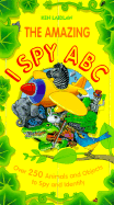 The Amazing I Spy ABC: Over 250 Animals and Objects to Spy and Identify