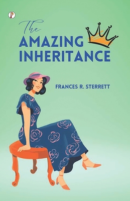 The Amazing Inheritance - Sterrett, Frances R