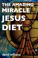 The Amazing Miracle Jesus Diet