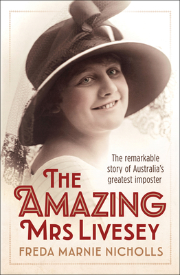 The Amazing Mrs Livesey: The remarkable story of Australia's greatest imposter - Marnie Nicholls, Freda