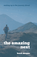 The Amazing Next: Waking Up to the Journey Ahead