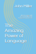 The Amazing Power of Language: What You Trigger with Prevent And What Your Language Behavior Reveals