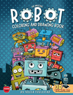 The Amazing Robot Coloring and Drawing Book: Color and Learn How to Draw Robots