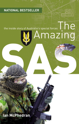 The Amazing SAS: The Inside Story Of Australia's Special Forces - McPhedran, Ian