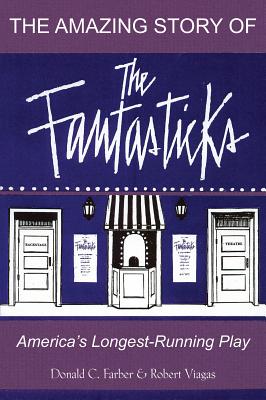 The Amazing Story of the Fantasticks: America's Longest-Running Play - Viagas, Robert, Dr.