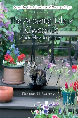 The Amazing Tale of Gwennie: Homeless to Palace - Murray, Thomas H