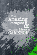 The Amazing Thoughts and Brilliant Ideas of Cameron: A Boys Journal for Young Writers