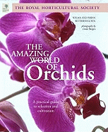 The Amazing World of Orchids: A Practical Guide to Selection and Cultivation