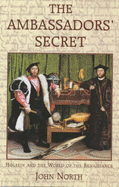 The Ambassadors' Secret: Holbein and the World of the Renaissance