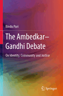 The Ambedkar-Gandhi Debate: On Identity, Community and Justice